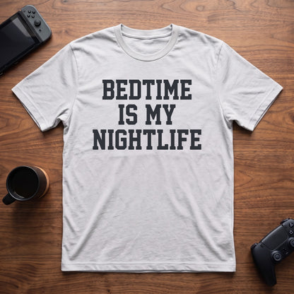 Bedtime Is My Nightlife T-Shirt - White