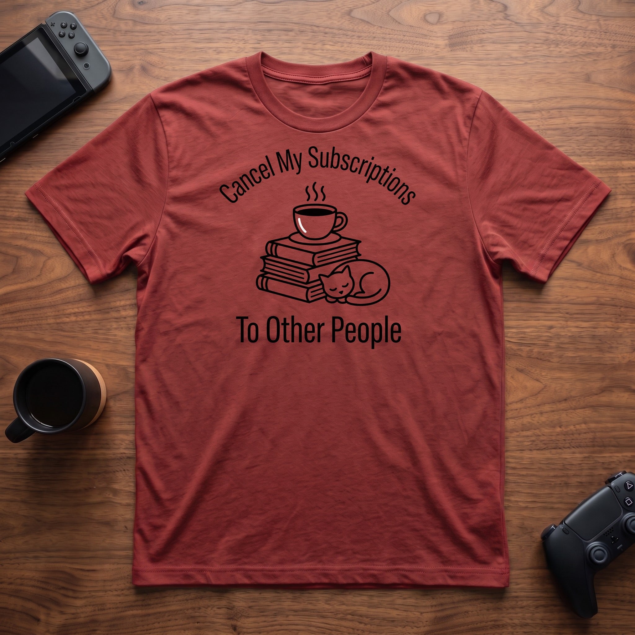 Cancel My Subscriptions T-Shirt - Red