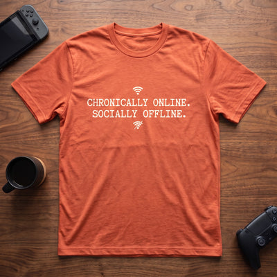 Chronically Online T-Shirt