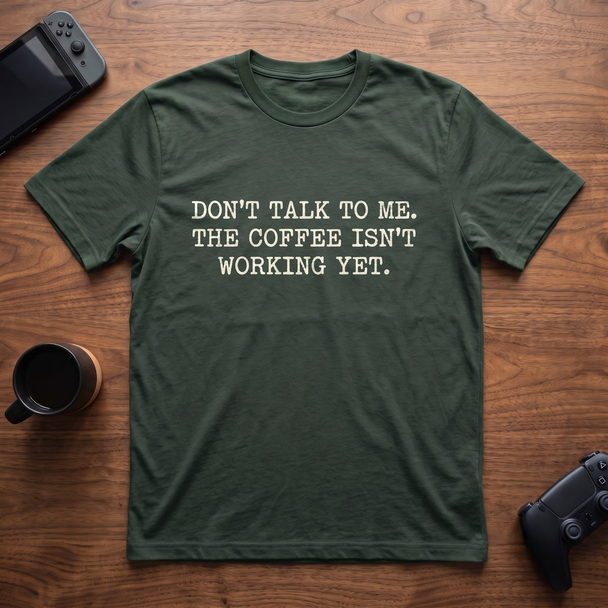 Coffee Isn't Working T-Shirt - Forest Green