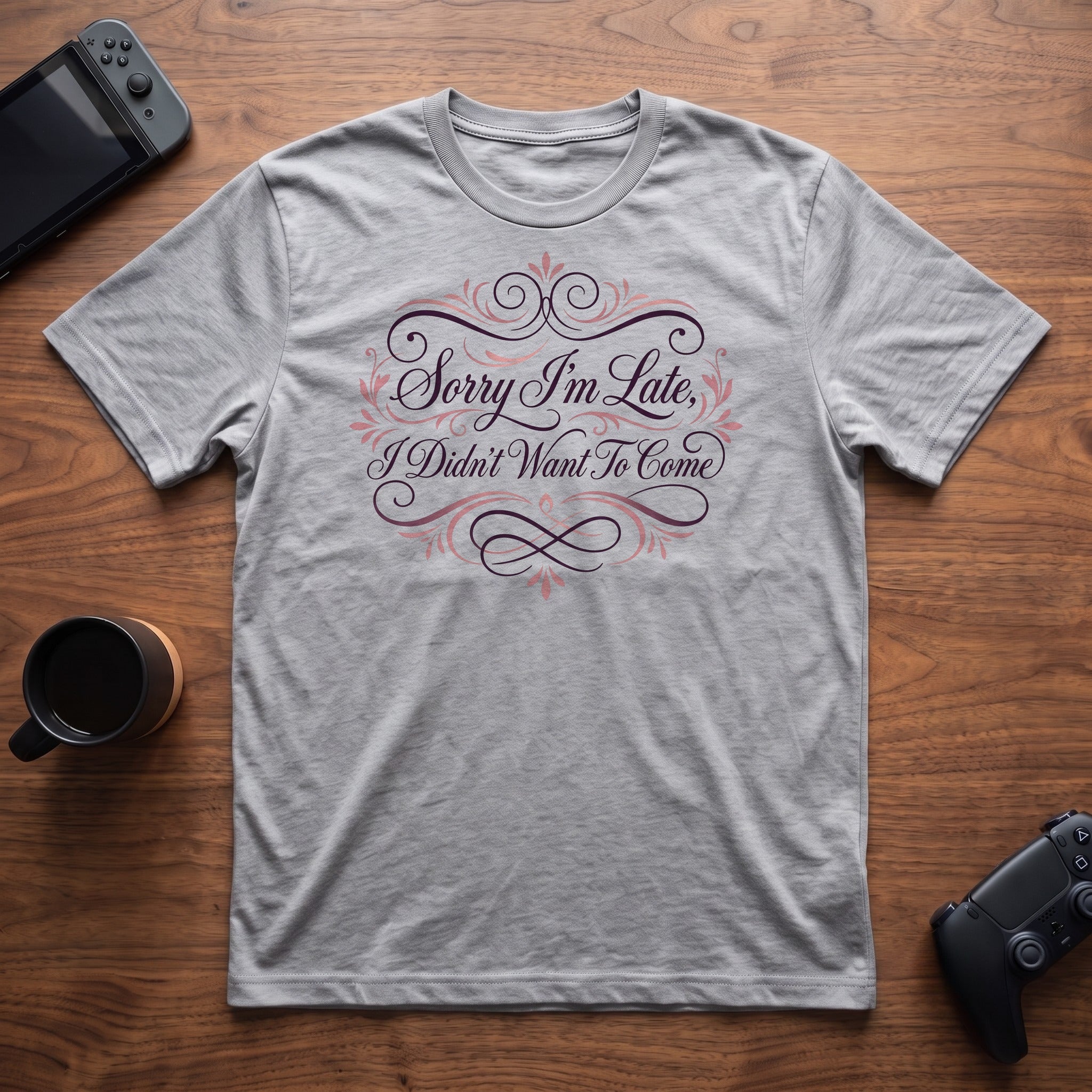 Didn't Want To Come T-Shirt - Sport Grey