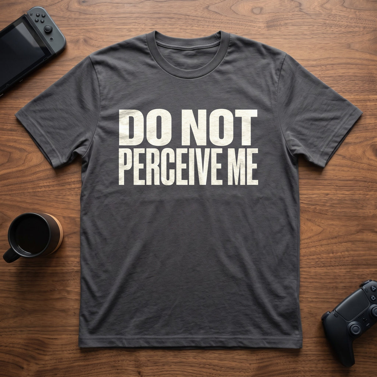 Do Not Perceive Me T-Shirt - Charcoal