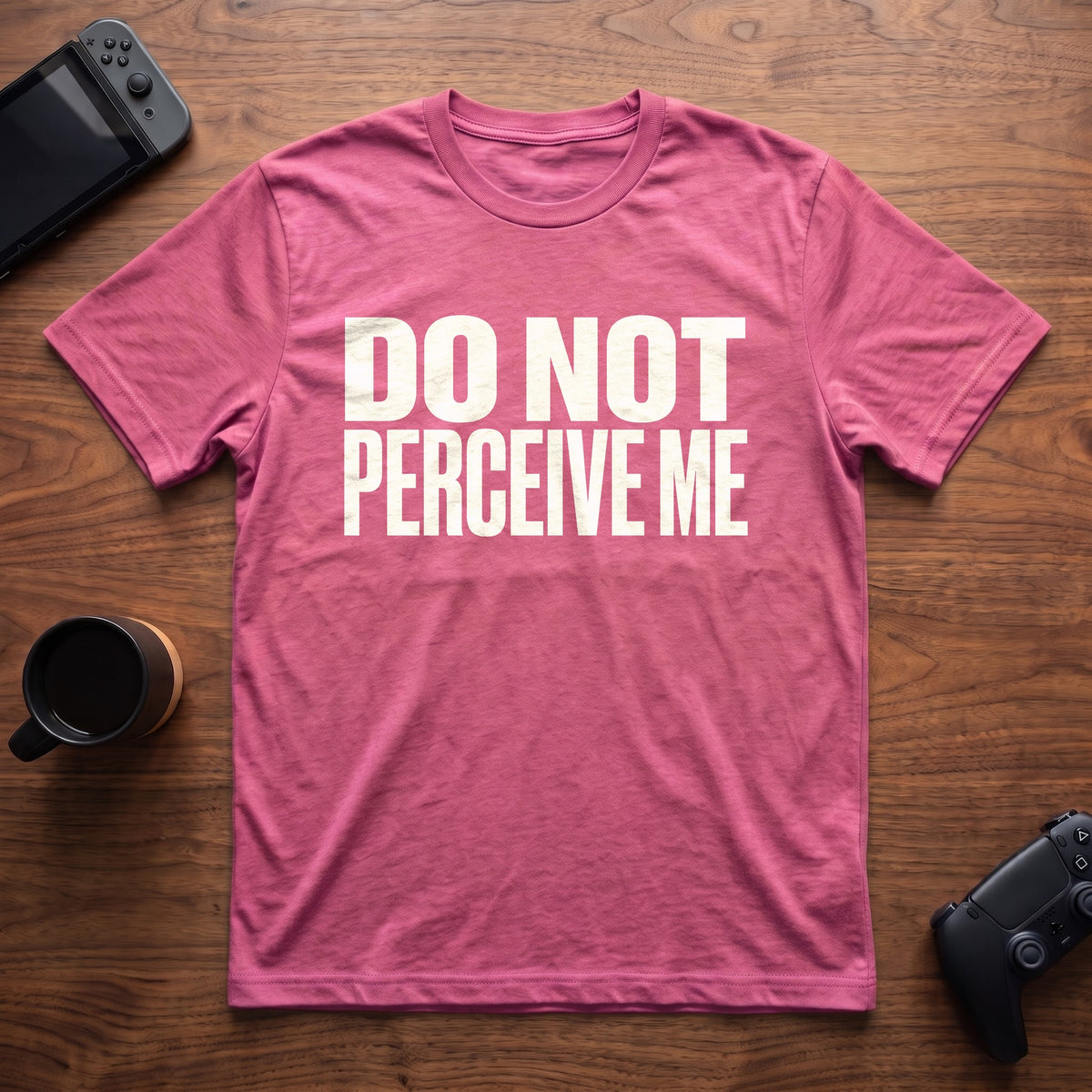 Do Not Perceive Me T-Shirt - Heather Berry