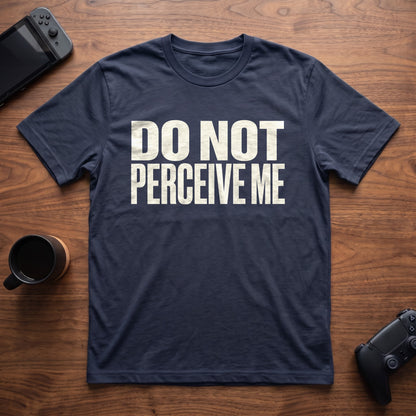 Do Not Perceive Me T-Shirt - Navy