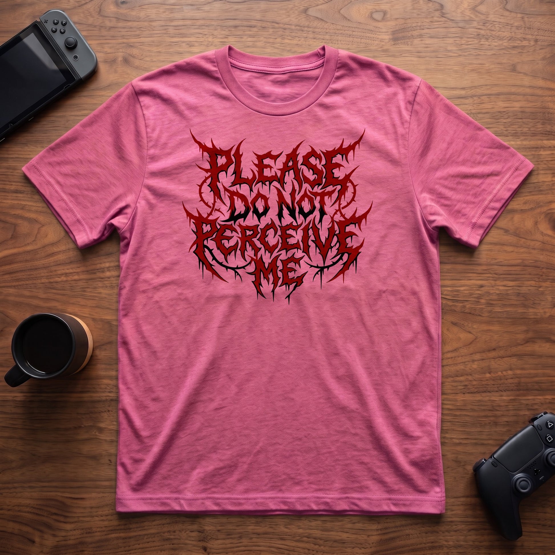 Do Not Perceive Me T-Shirt - Heather Berry