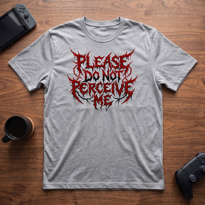 Do Not Perceive Me T-Shirt - Sport Grey