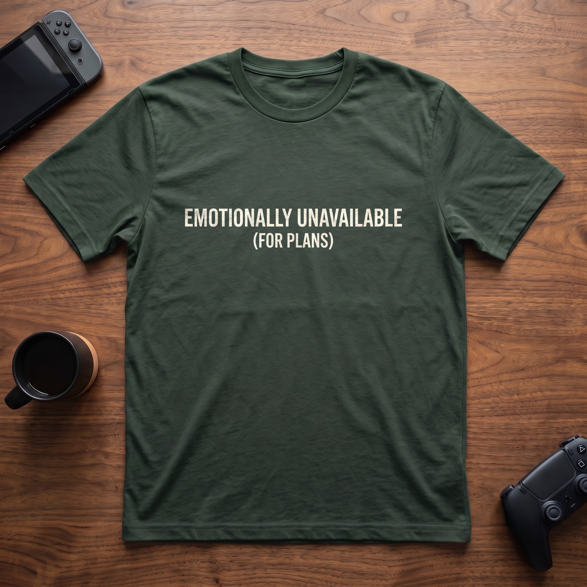 Emotionally Unavailable T-Shirt - Forest Green