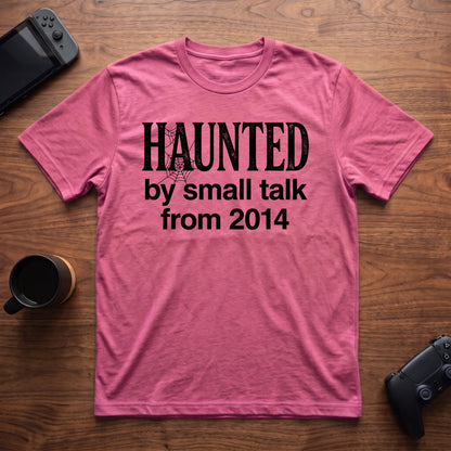 Haunted By Small Talk T-Shirt - Heather Berry