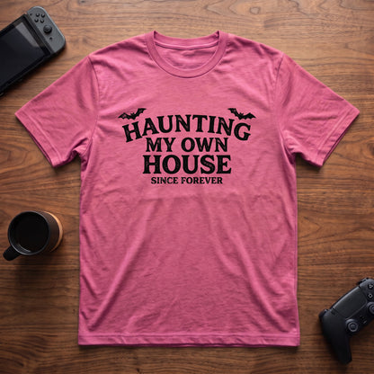 Haunting My Own House T-Shirt - Heather Berry
