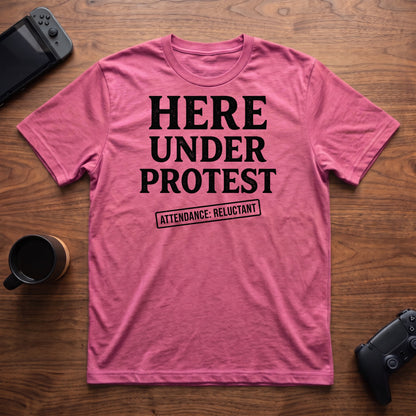 Here Under Protest T-Shirt - Heather Berry