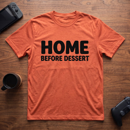 Home Before Dessert T-Shirt - Heather Orange