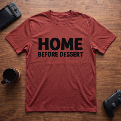 Home Before Dessert T-Shirt - Red