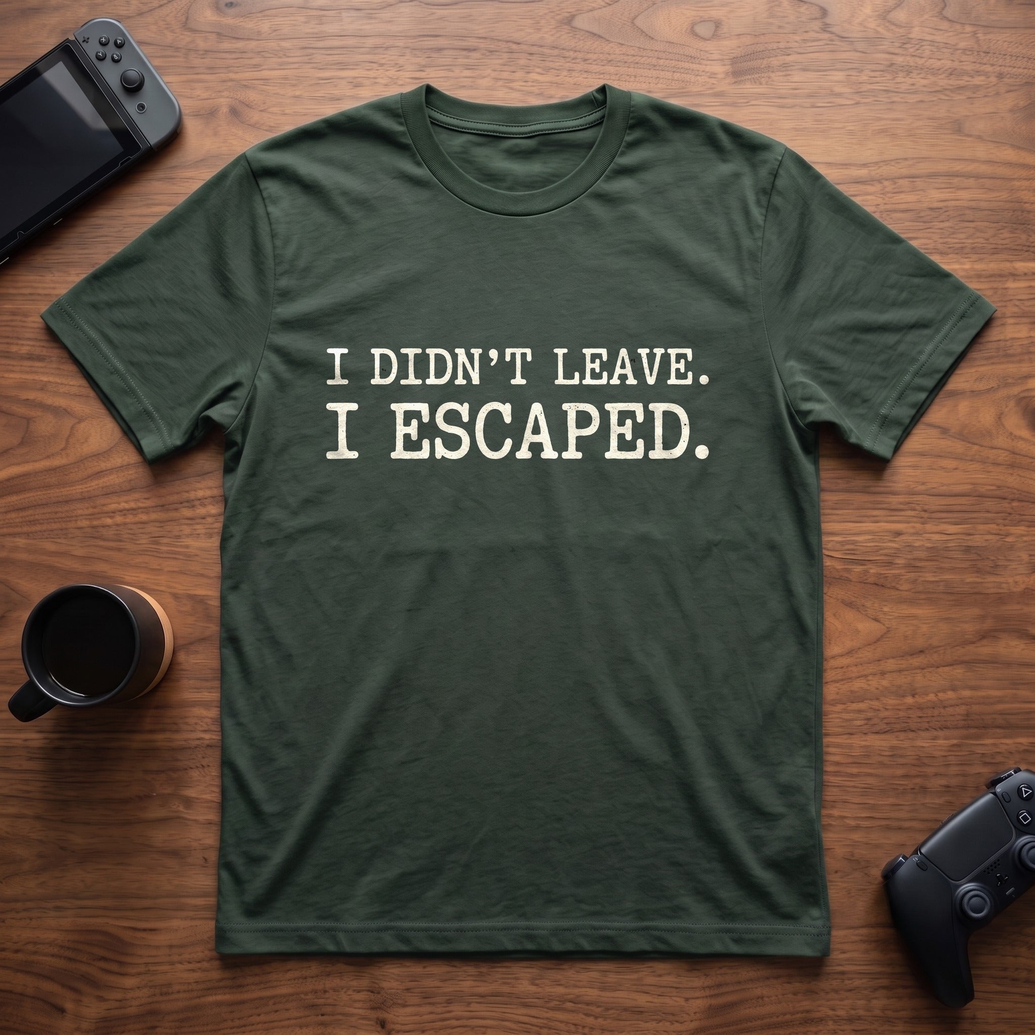 I Escaped T-Shirt - Forest Green