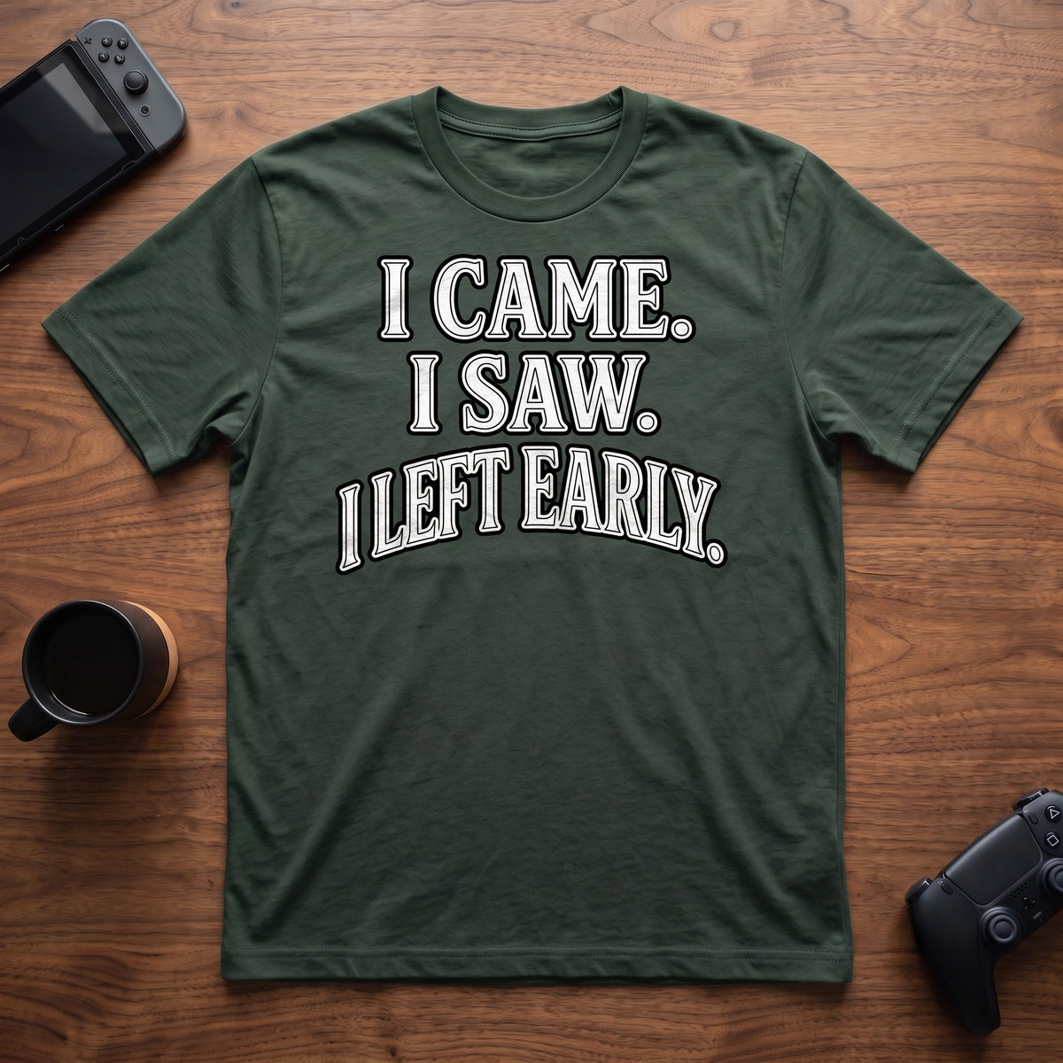 I Left Early T-Shirt - Forest Green