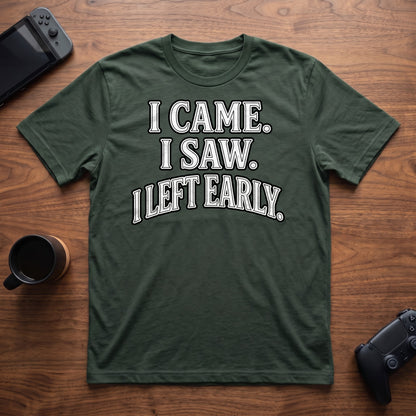 I Left Early T-Shirt - Forest Green