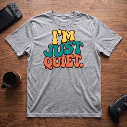 I'm Just Quiet T-Shirt - Sport Grey