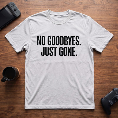Just Gone T-Shirt