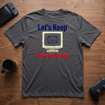 Keep It To Email T-Shirt - Charcoal