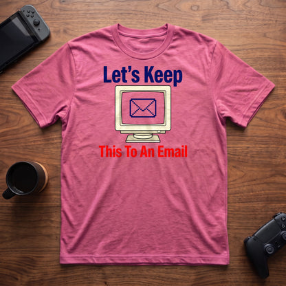 Keep It To Email T-Shirt - Heather Berry