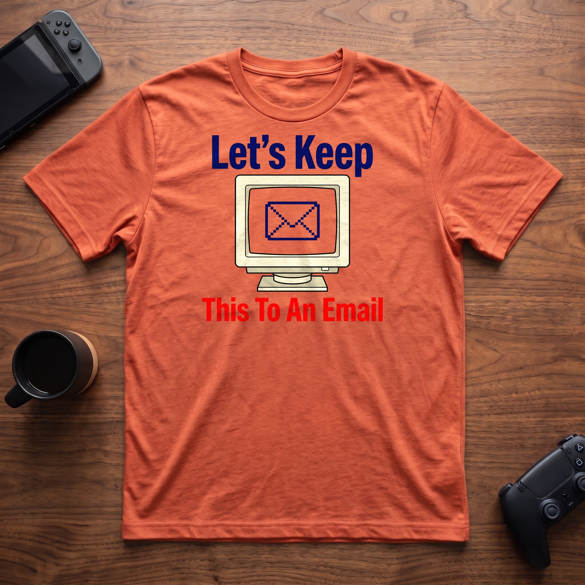 Keep It To Email T-Shirt - Heather Orange