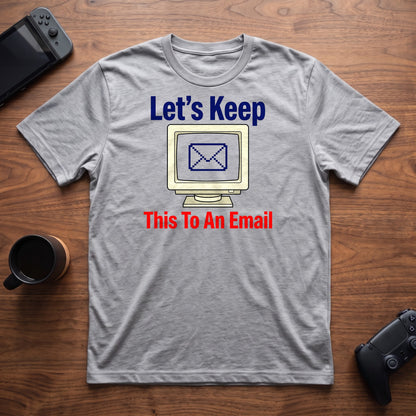 Keep It To Email T-Shirt - Sport Grey