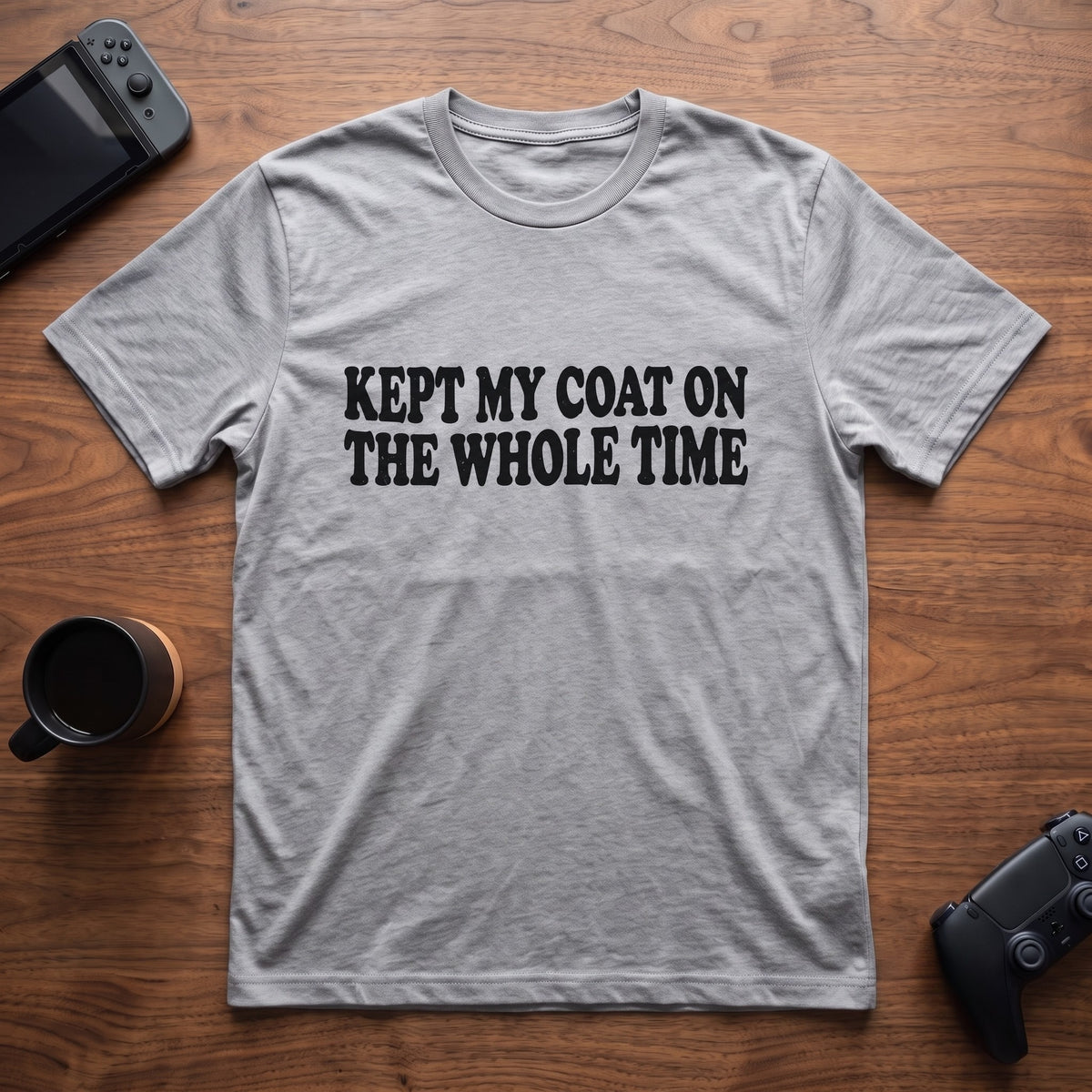 Kept My Coat On T-Shirt - Sport Grey
