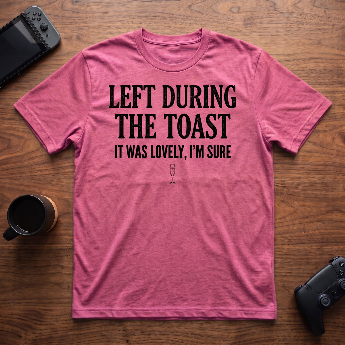Left During The Toast T-Shirt - Heather Berry