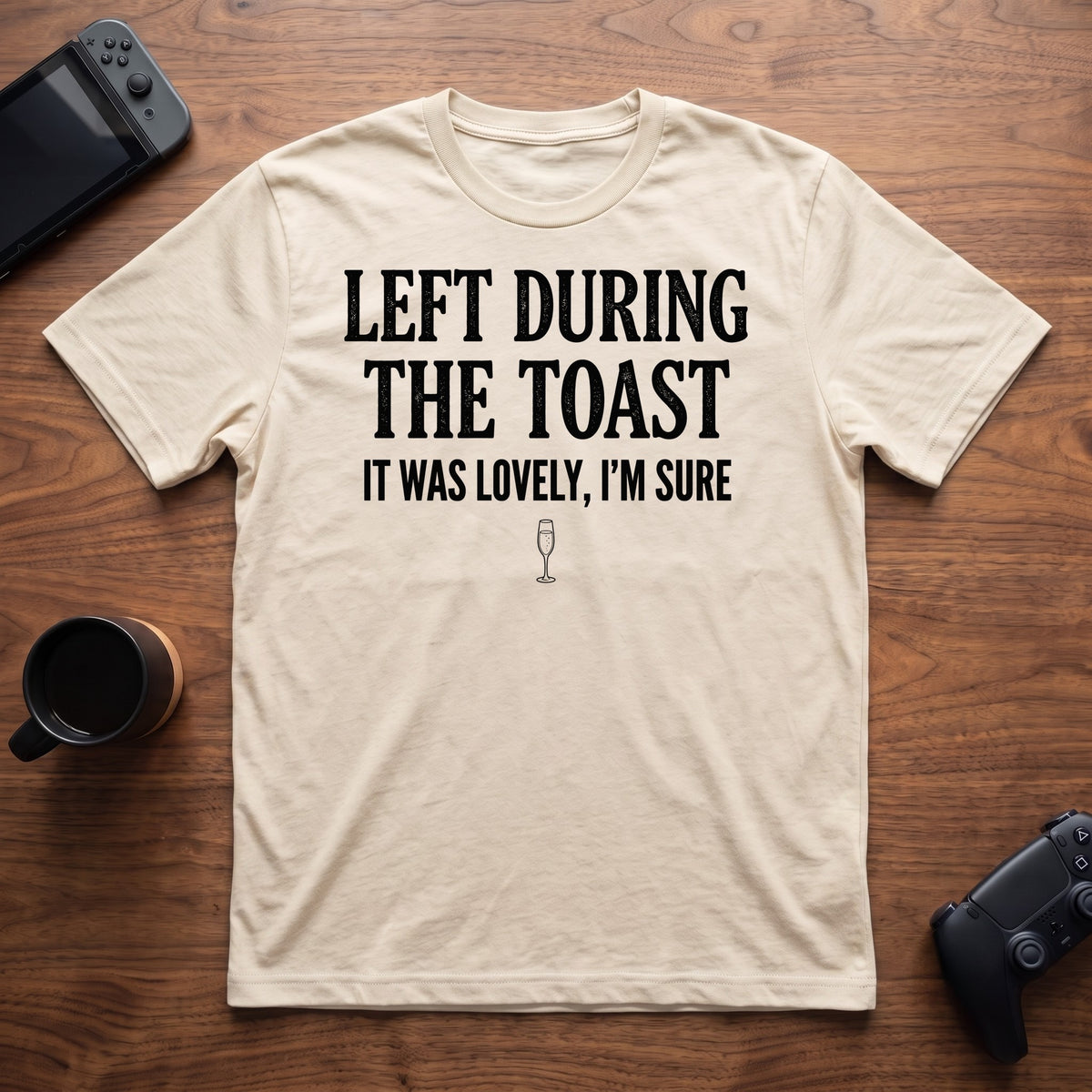 Left During The Toast T-Shirt - Natural
