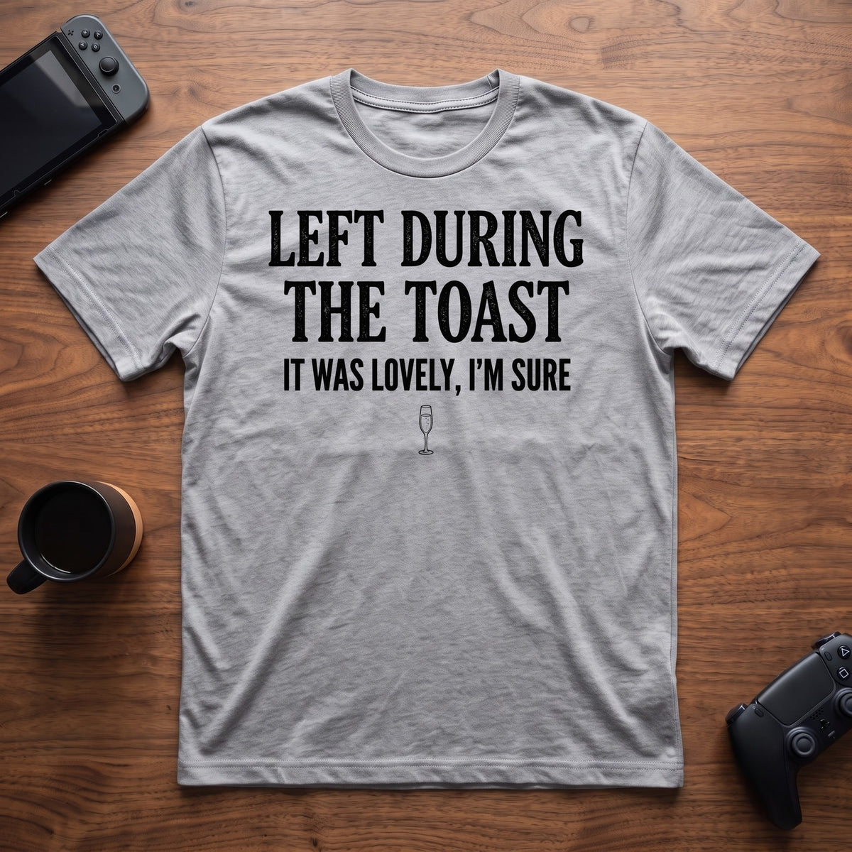 Left During The Toast T-Shirt - Sport Grey