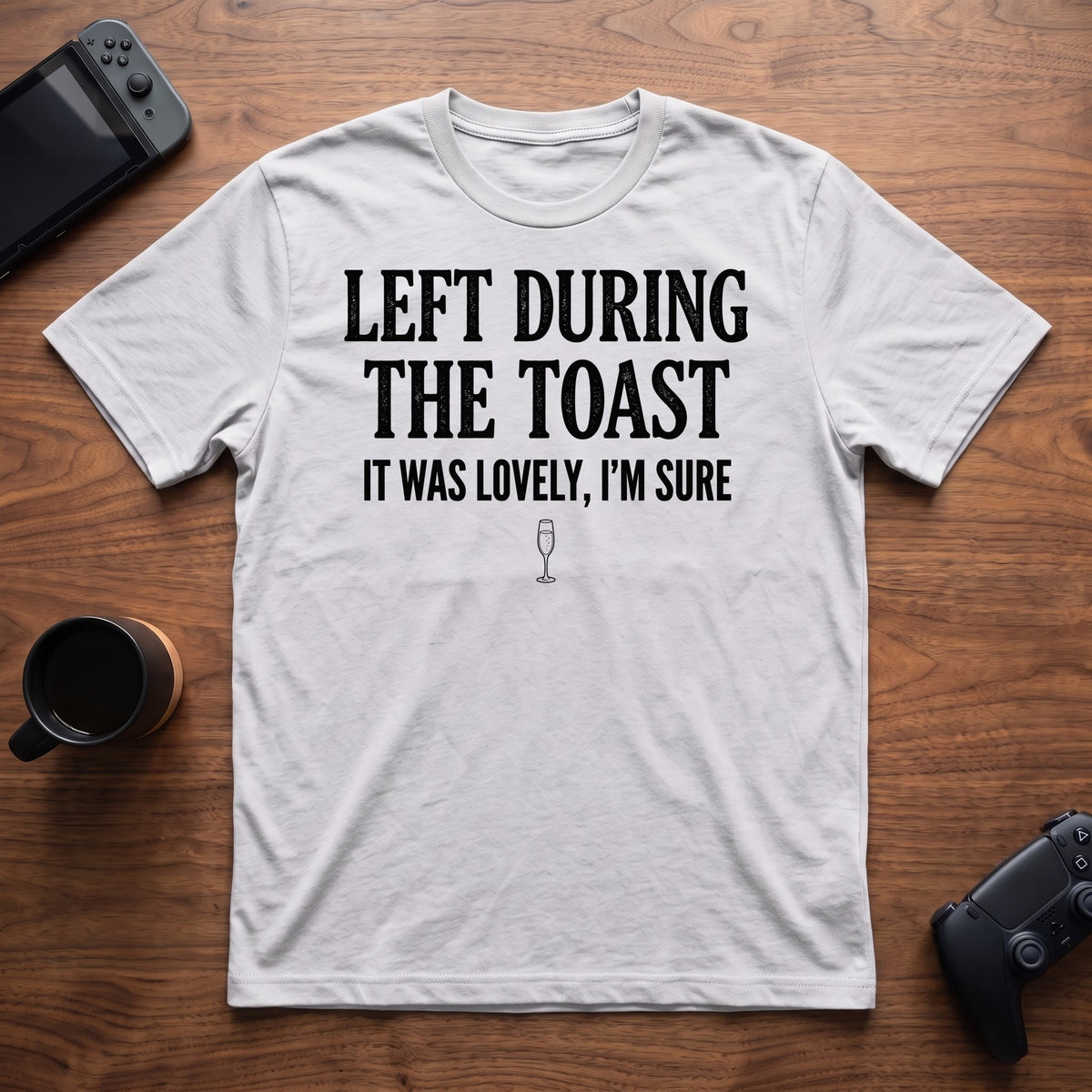 Left During The Toast T-Shirt - White