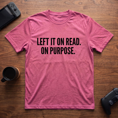 Left It On Read T-Shirt - Heather Berry