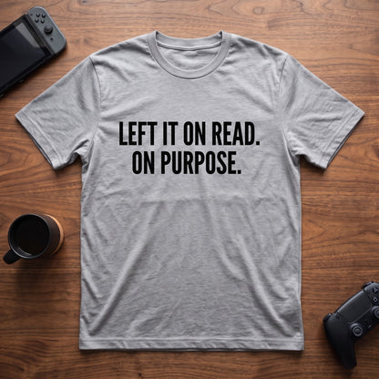 Left It On Read T-Shirt - Sport Grey