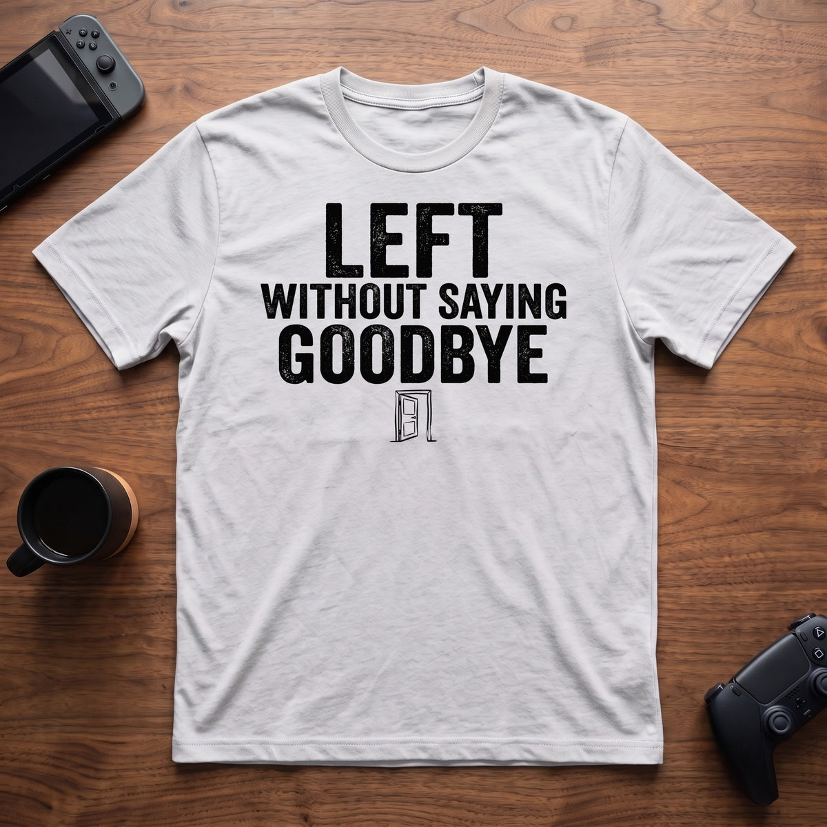Left Without Goodbye T-Shirt - White