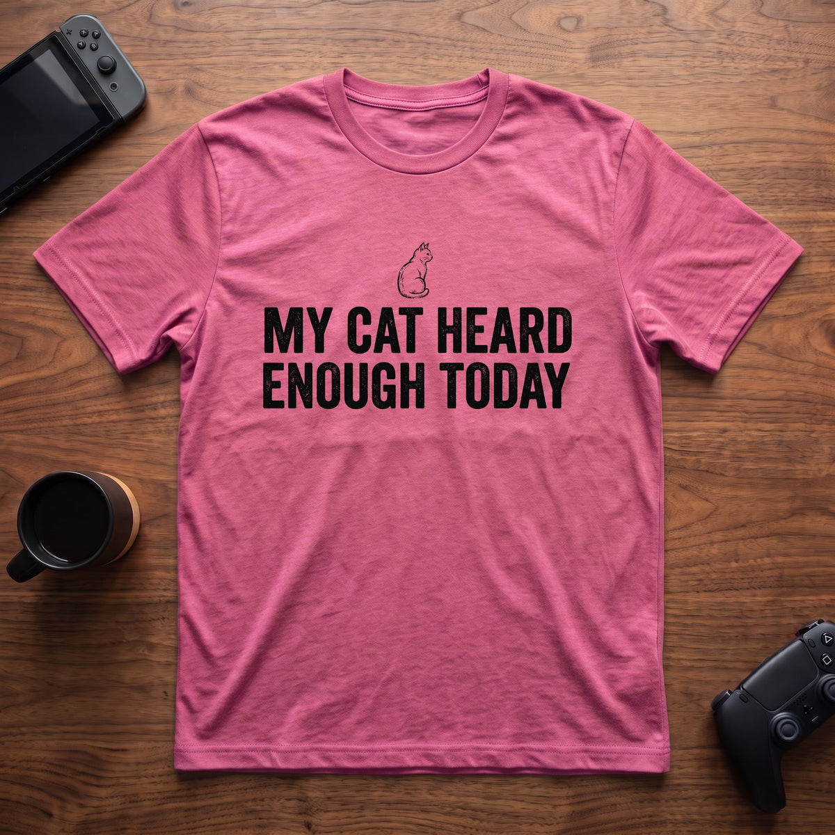 My Cat Heard Enough Today T-Shirt - Heather Berry