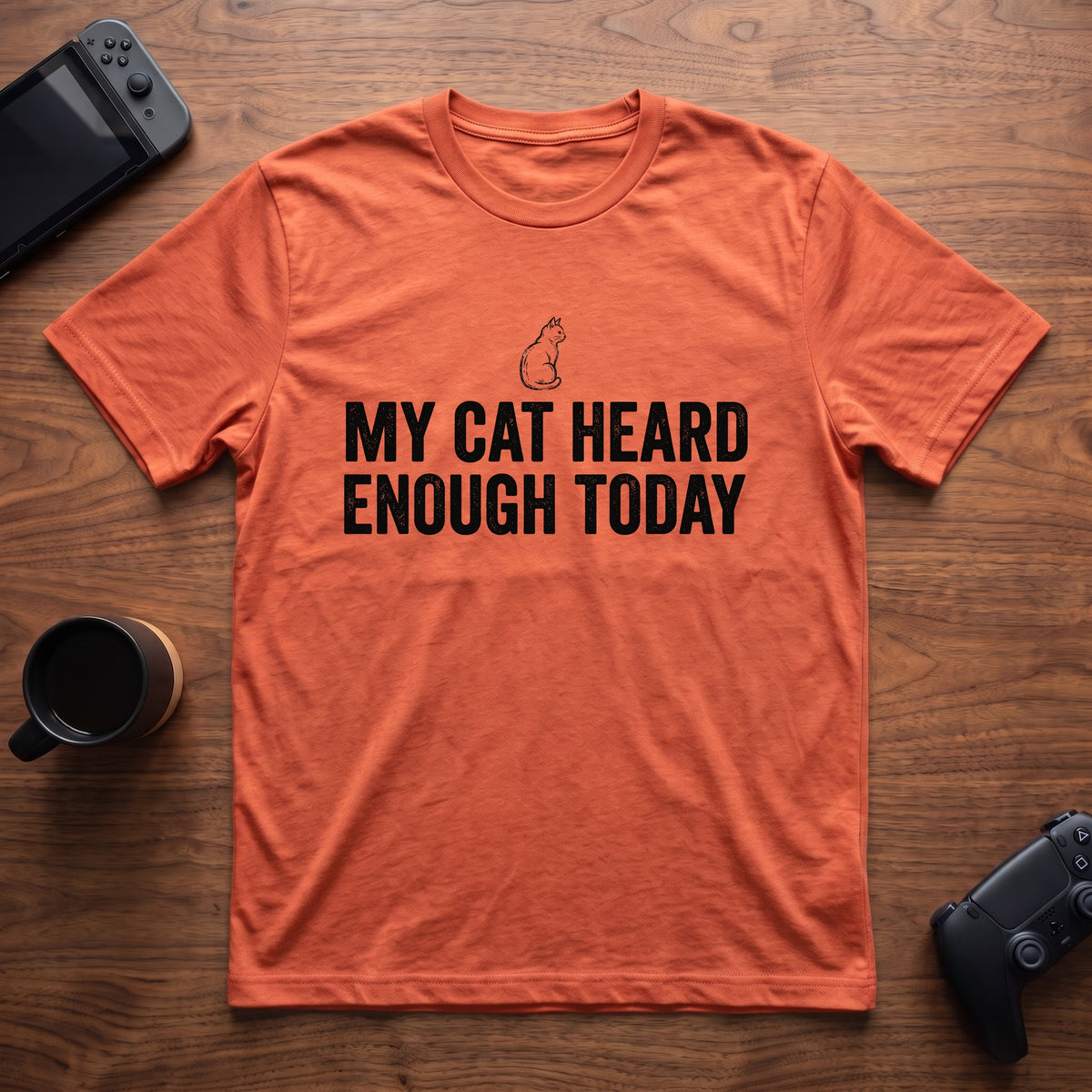 My Cat Heard Enough Today T-Shirt - Heather Orange