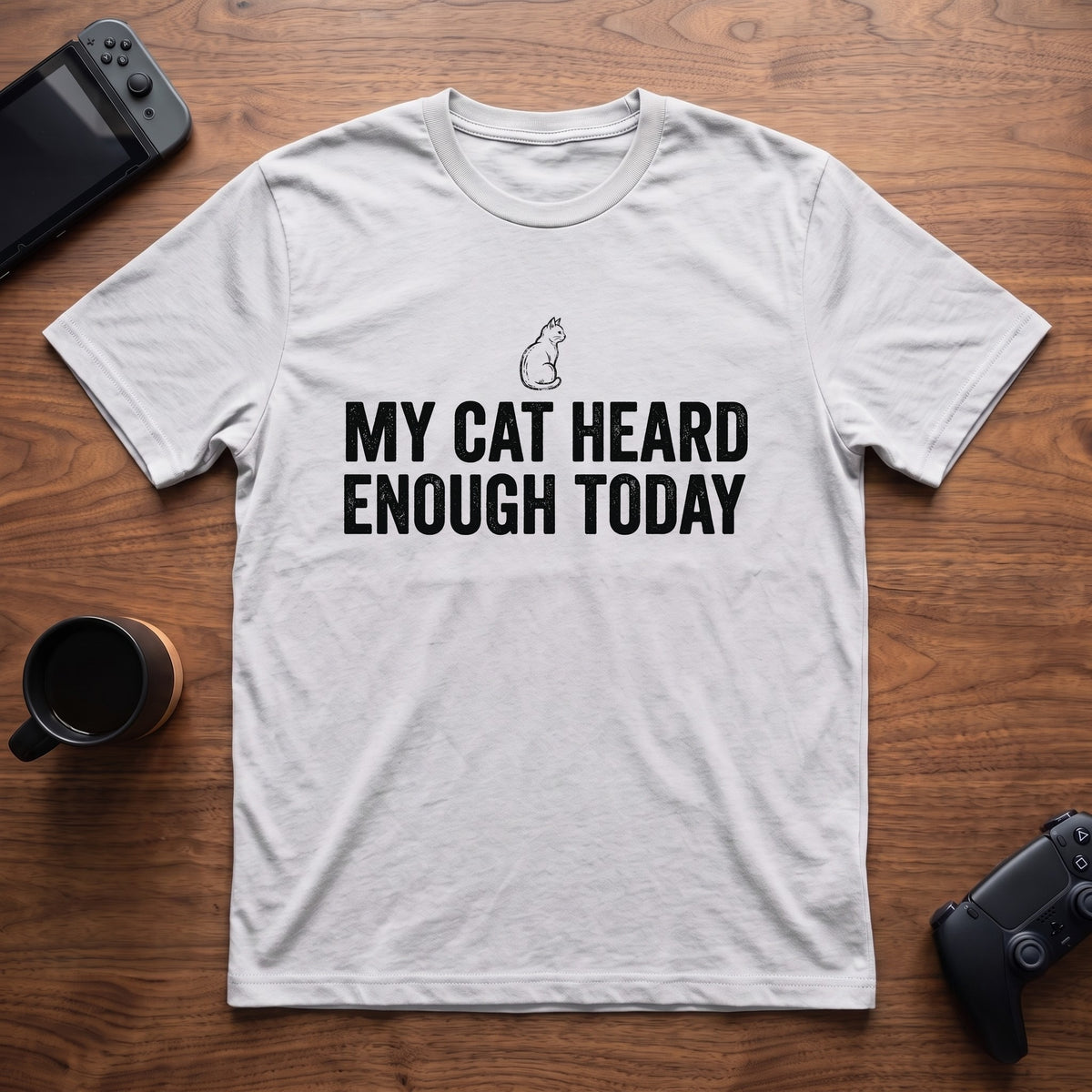 My Cat Heard Enough Today T-Shirt - White