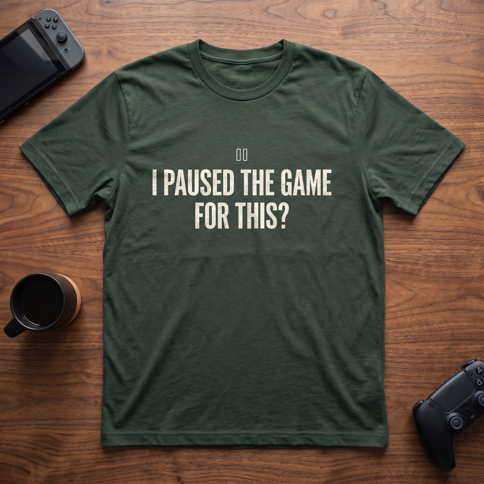 paused-the-game-t-shirt - Forest Green