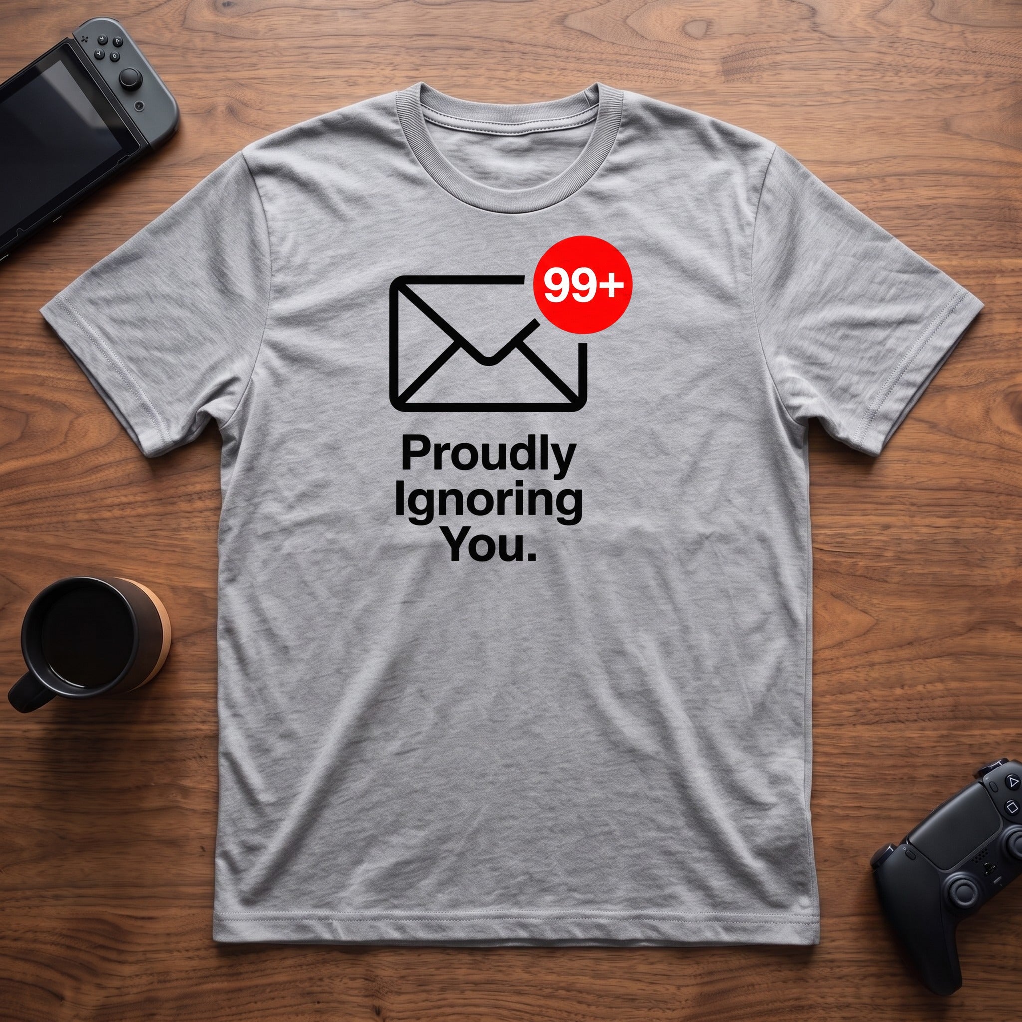 Proudly Ignoring You T-Shirt - Sport Grey