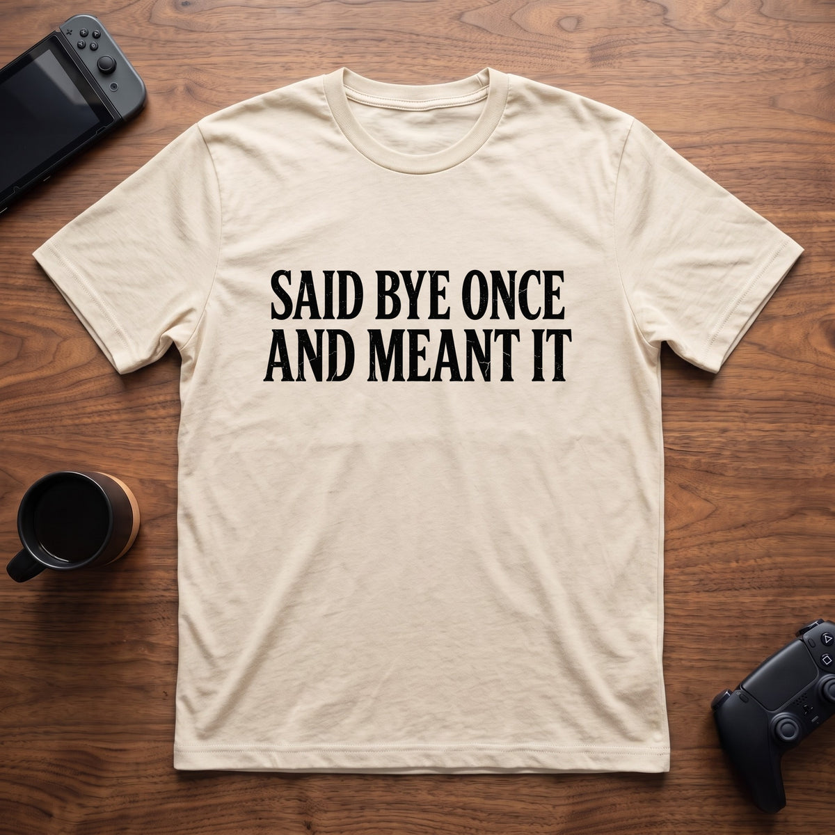 Said Bye Once T-Shirt - Natural