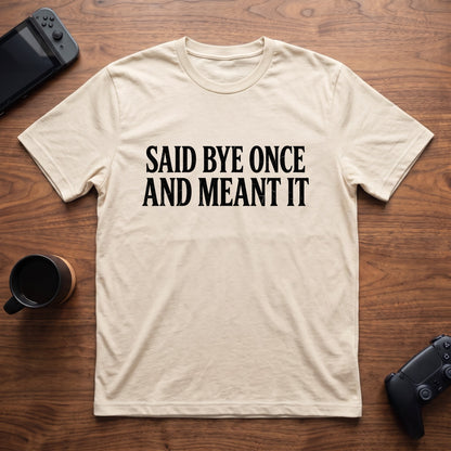 Said Bye Once T-Shirt - Natural
