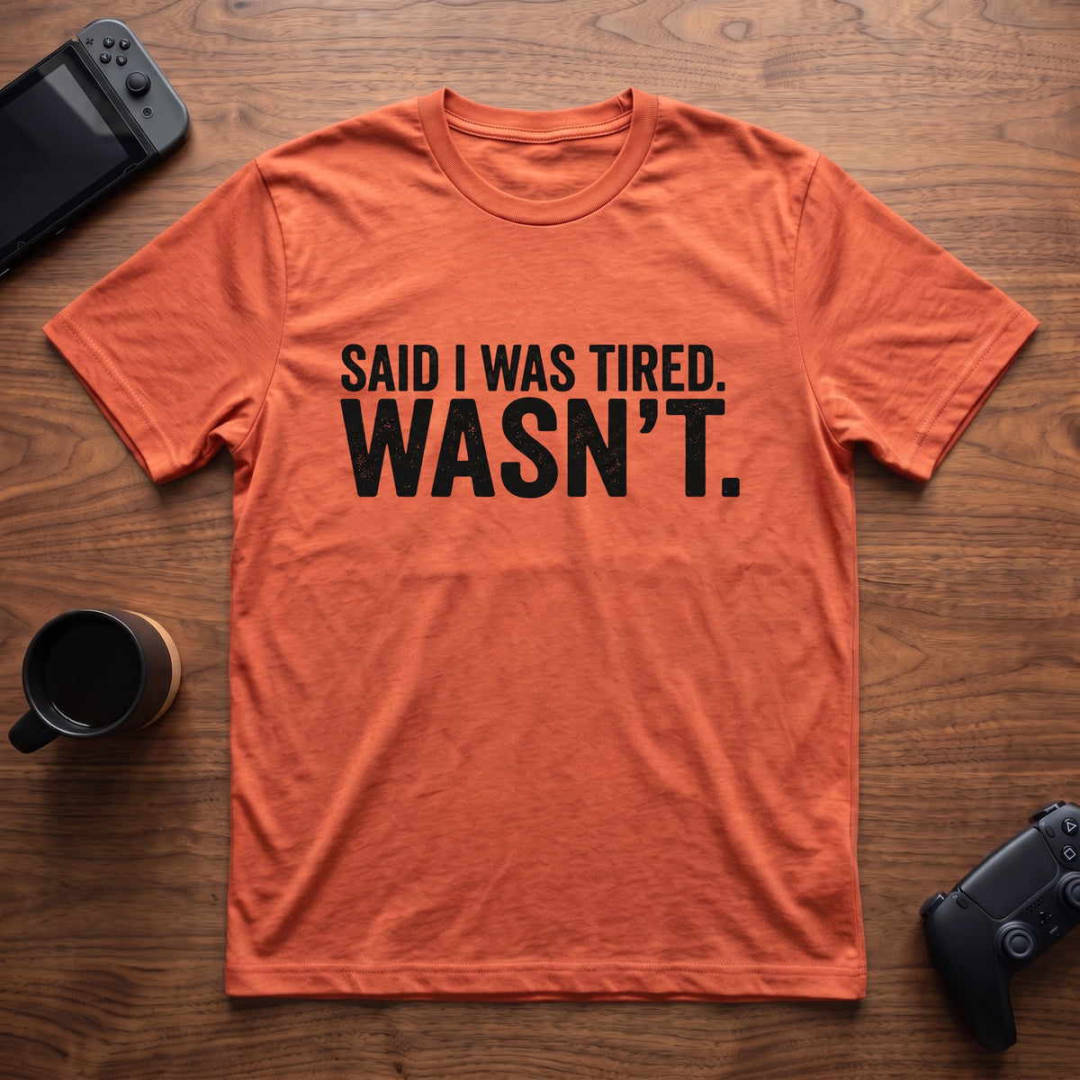 Said I Was Tired T-Shirt - Heather Orange