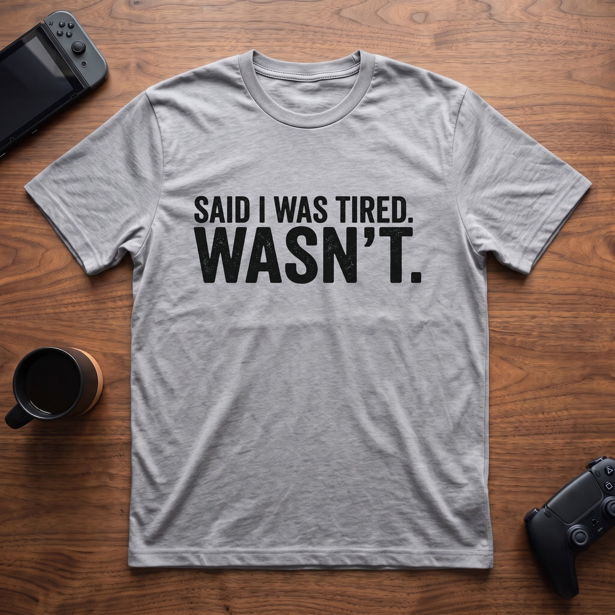 Said I Was Tired T-Shirt - Sport Grey