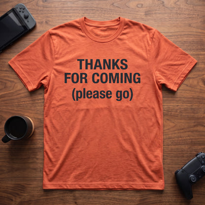 Thanks For Coming T-Shirt - Heather Orange
