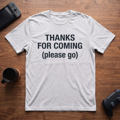 Thanks For Coming T-Shirt - White