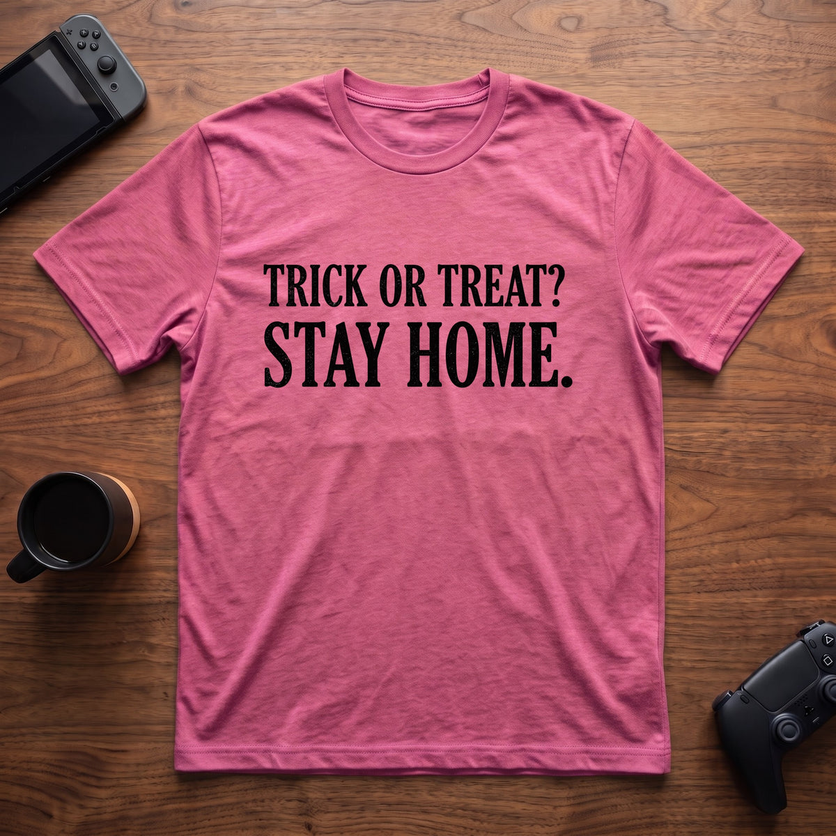 Trick Or Stay Home T-Shirt - Heather Berry