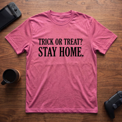 Trick Or Stay Home T-Shirt - Heather Berry