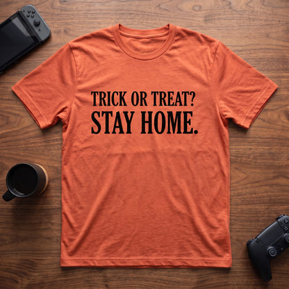 Trick Or Stay Home T-Shirt - Heather Orange