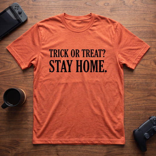 Trick Or Stay Home T-Shirt - Heather Orange