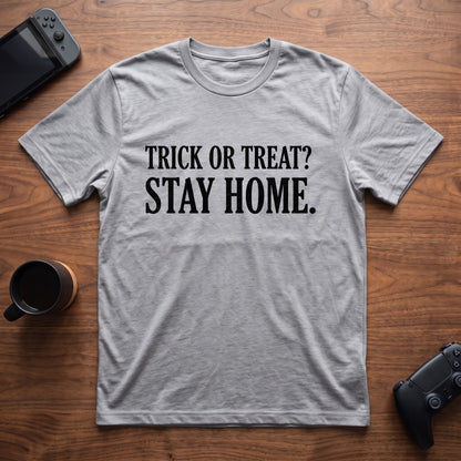 Trick Or Stay Home T-Shirt - Sport Grey